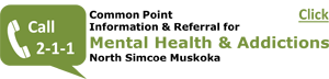 Call 2-1-1 Common Point Information and Referral for Mental Health and Addictions North Simcoe Muskoka - Click here