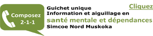 Composez 2-1-1 Guichet unique information et aiguillage en santé mentale et dépendances Simcoe Nord Muskoka - Cliquez ici